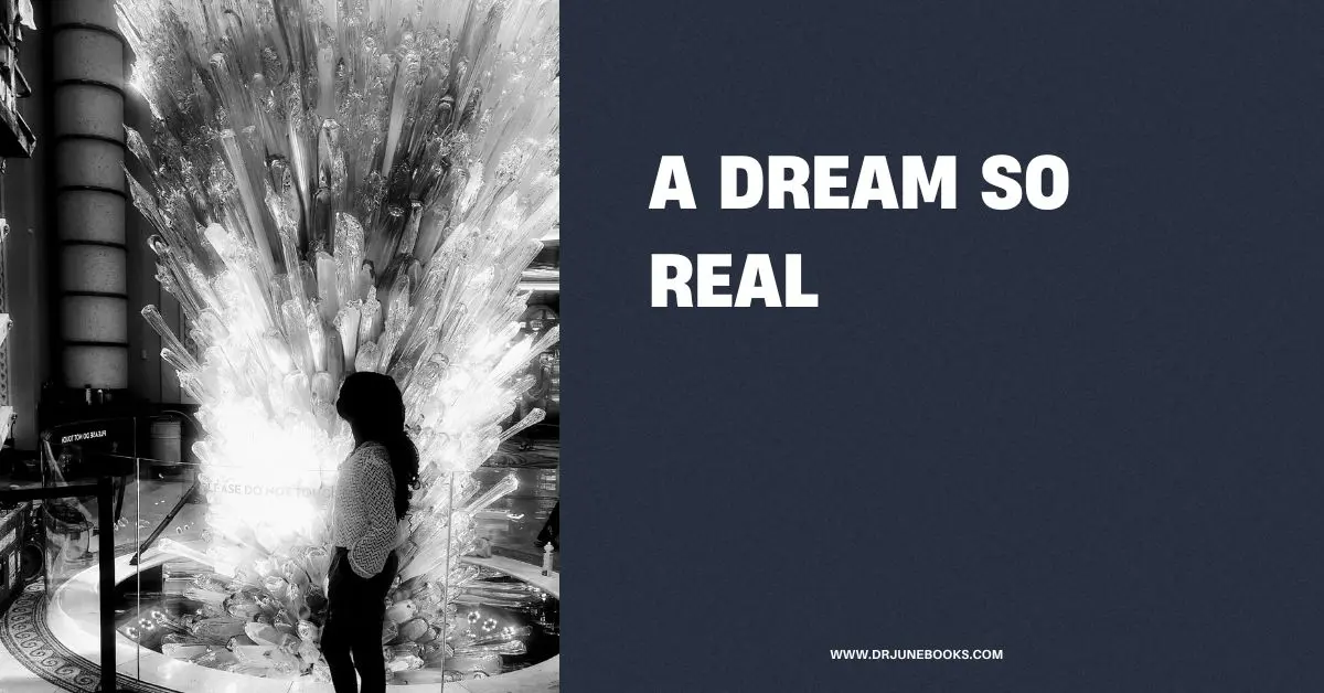 A dream so real