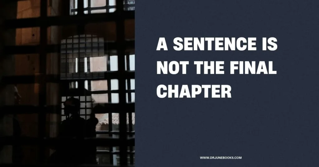 A Sentence Is Not The Final Chapter